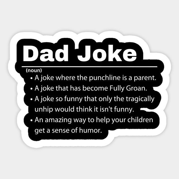 Dad Joke Definition Definition Of A Dad Joke Sticker Teepublic 